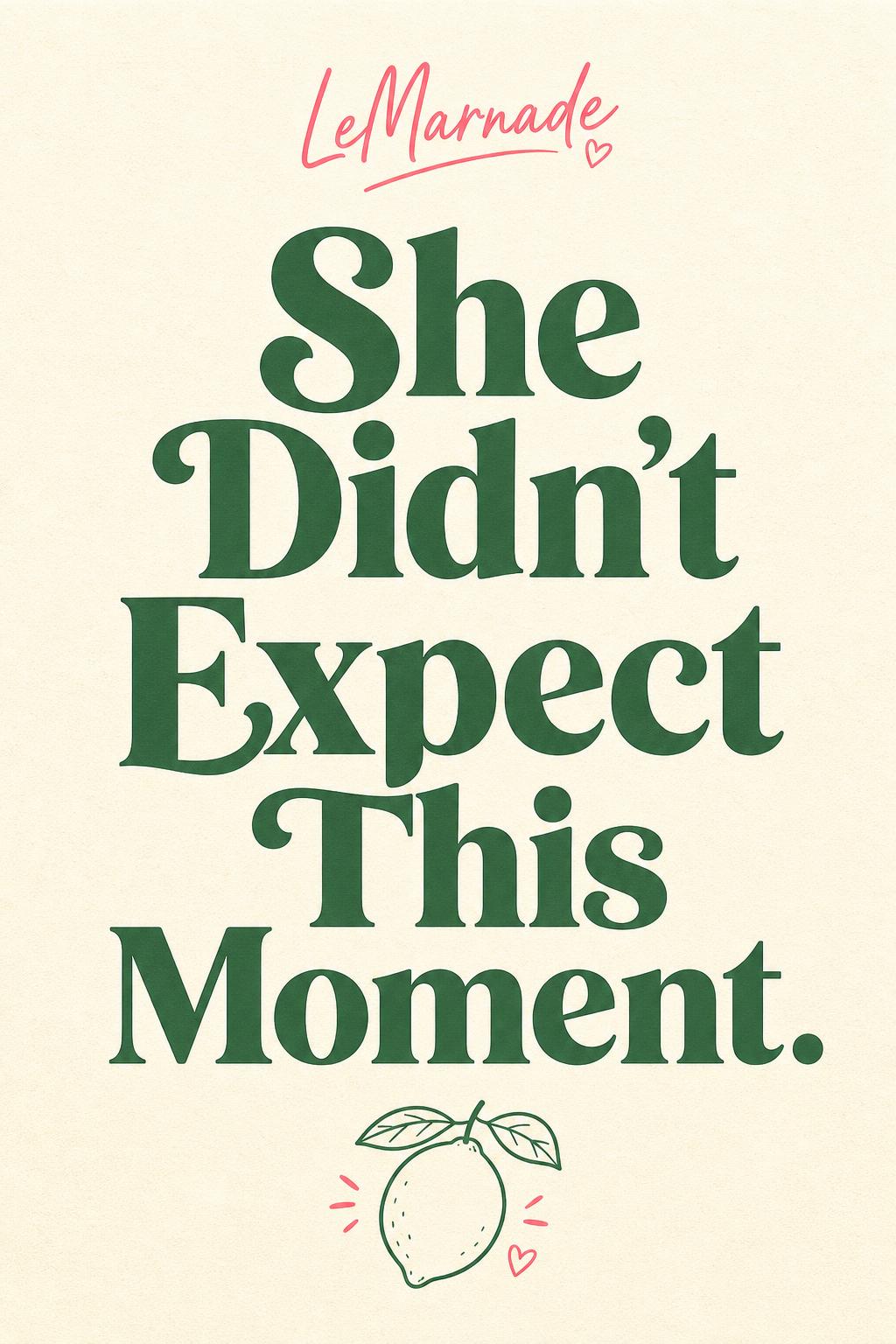 She Didn't Expect This Moment.